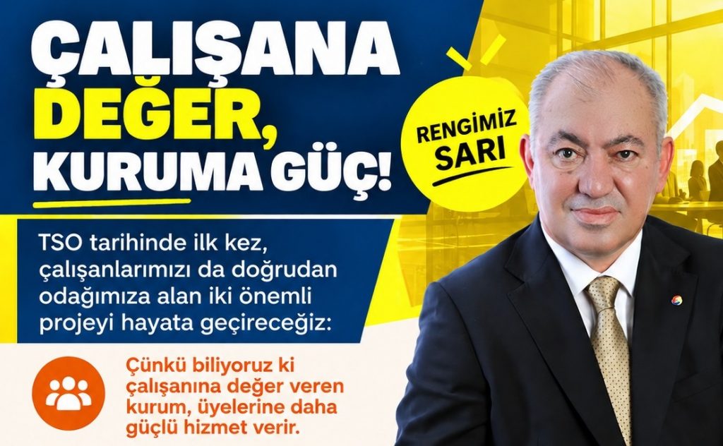 ÇALIŞAN MUTLU, KURUM GÜÇLÜ, GELECEK GÜVENLİ!